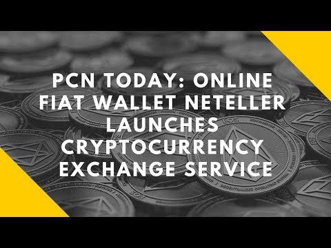 PCN TODAY: Online Fiat Wallet Neteller Launches Cryptocurrency Exchange Service