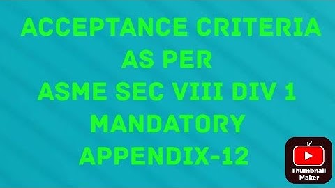 acceptance criteria as per asme sec VIII div 1 mandatory appendix 12, ultrasonic testing