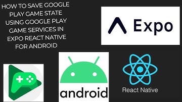 How to Save Google Play Game State using Google Play Game Services in Expo React Native For Android