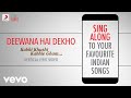 Deewana Hai Dekho - Kabhi Khushi Kabhie Gham|Official Bollywood Lyrics|Alka; Sonu