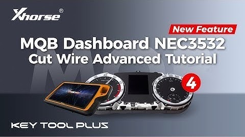 Xhorse Key Tool Plus MQB Dashboard NEC3532 Cut Wire Advanced Tutorial