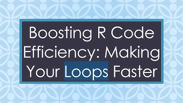 Boosting R Code Efficiency: Making Your Loops Faster