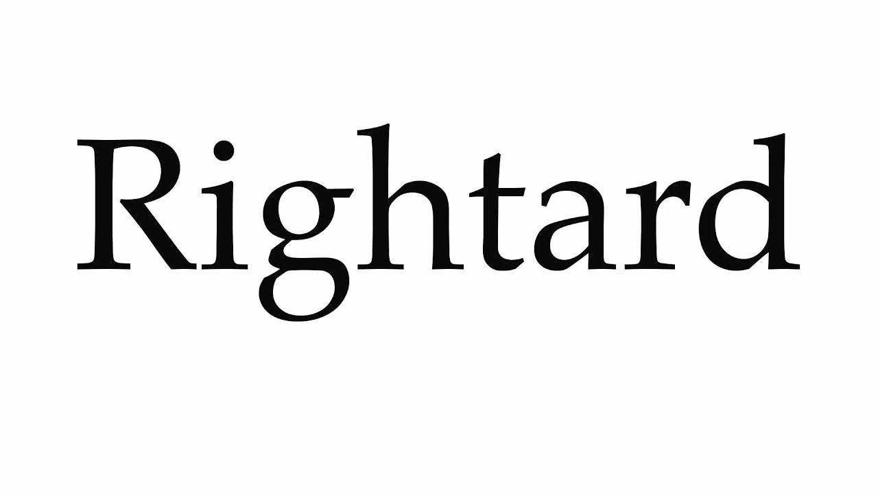 How to Pronounce Rightard YouTube