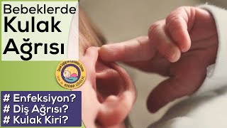 Bebeklerde Kulak Ağrısını Anlamak (Diş, Enfeksiyon, Kulak Kiri...) Resimi