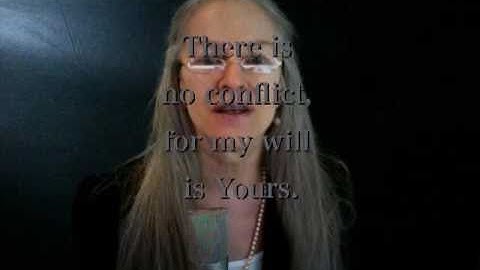ACIM Lesson 331 - There is no conflict, for my will is Yours.