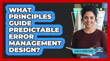 What Principles Guide Predictable Error Management Design?