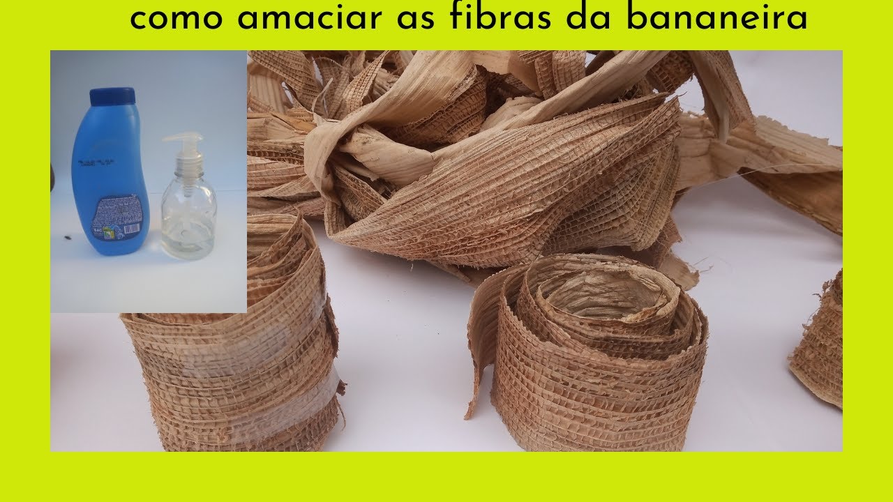 como amaciar as fibras da bananeira