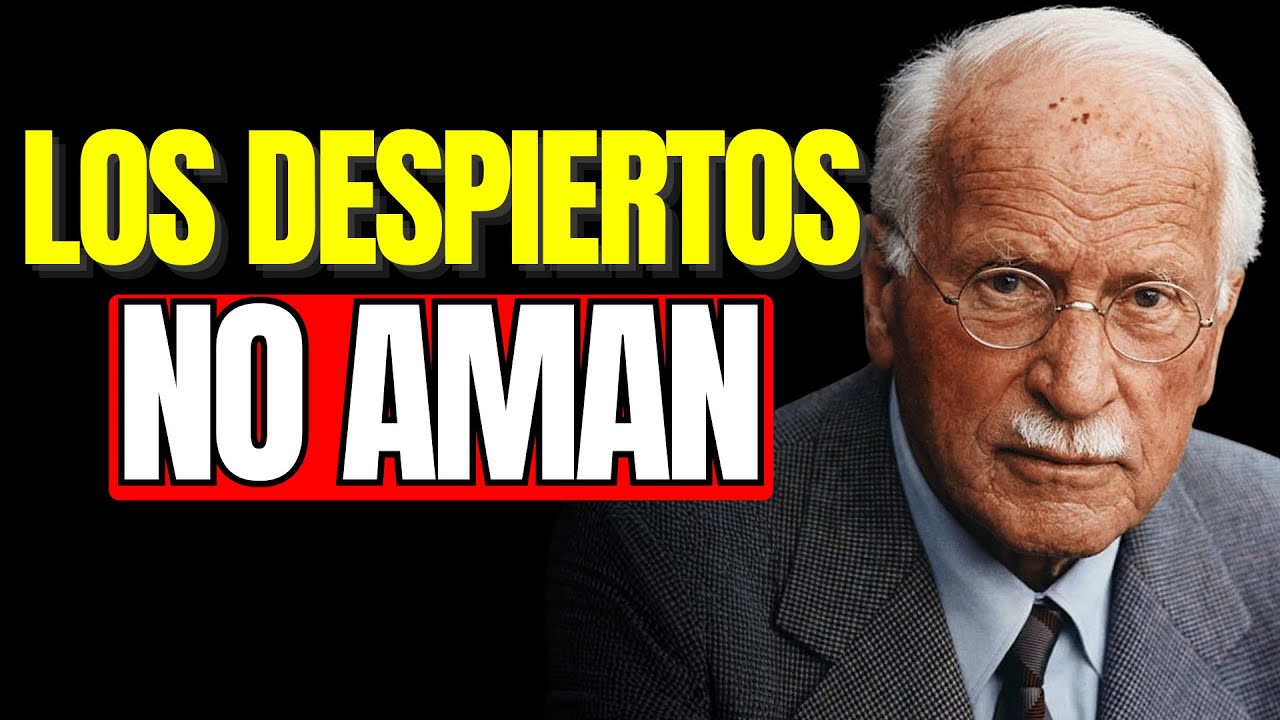 ¿Por qué los DESPIERTOS dejan de enamorarse? – Carl Jung