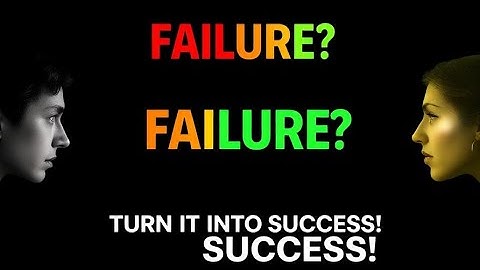How to Turn Failure Into Success | Transform Setbacks Into Stepping Stones and Never Give Up