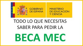 BECA MEC  TUTORIAL y todo lo que NECESITAS SABER.