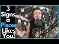 3 Signs a Pisces Likes You!