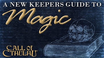 Magic in Call of Cthulhu | A New Keeper