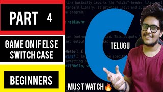 C in Telugu || Part 4 ||  Game on IF ELSE and  Switch Case || Best way to learn C || Must Watch😎