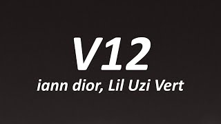 iann dior - V12 feat. Lil Uzi Vert (Lyrics)
