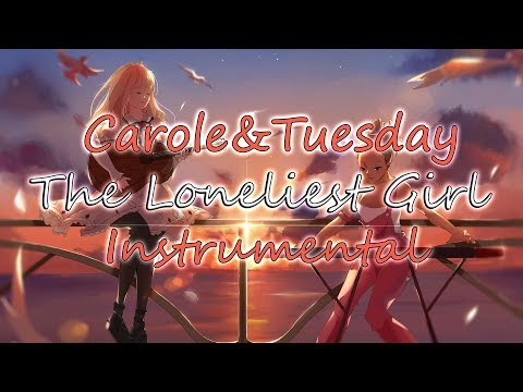 carole&tuesday---the-loneliest-girl-[instrumental-cover]