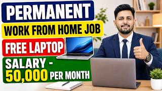 Permanent Work From Home Job 2026 with Free Laptop and 50000 Monthly Salary