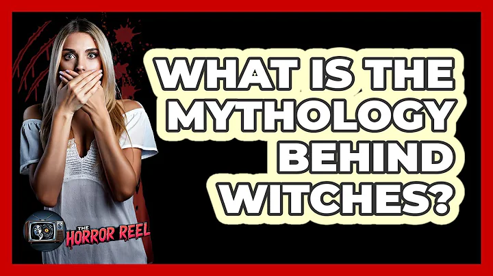 What Is The Mythology Behind Witches?