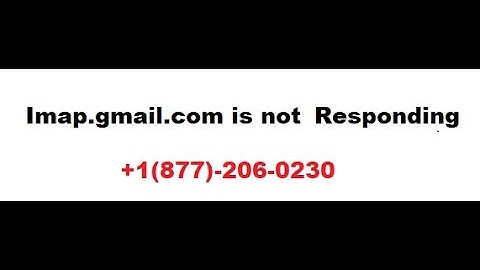 How To Set Up imap.gmail.com not responding