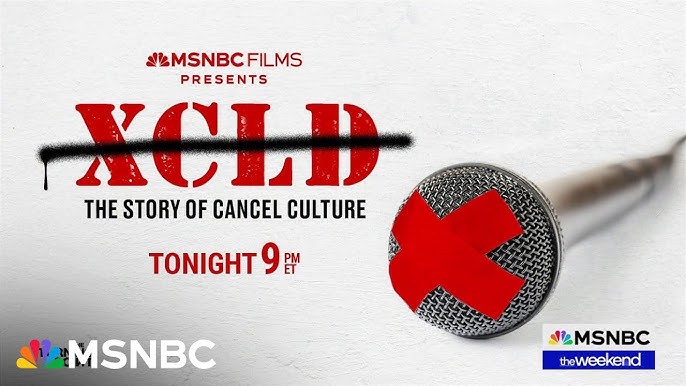 New Msnbc Documentary Explores The Evolution Of Cancel Culture