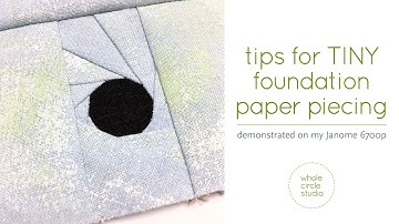 TINY Foundation Paper Piecing (FPP): tutorial + tips