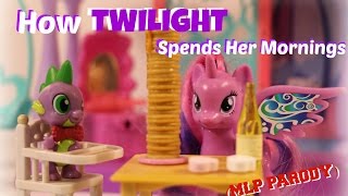 MLP- How Twilight Spends Her Mornings  (PARODY)