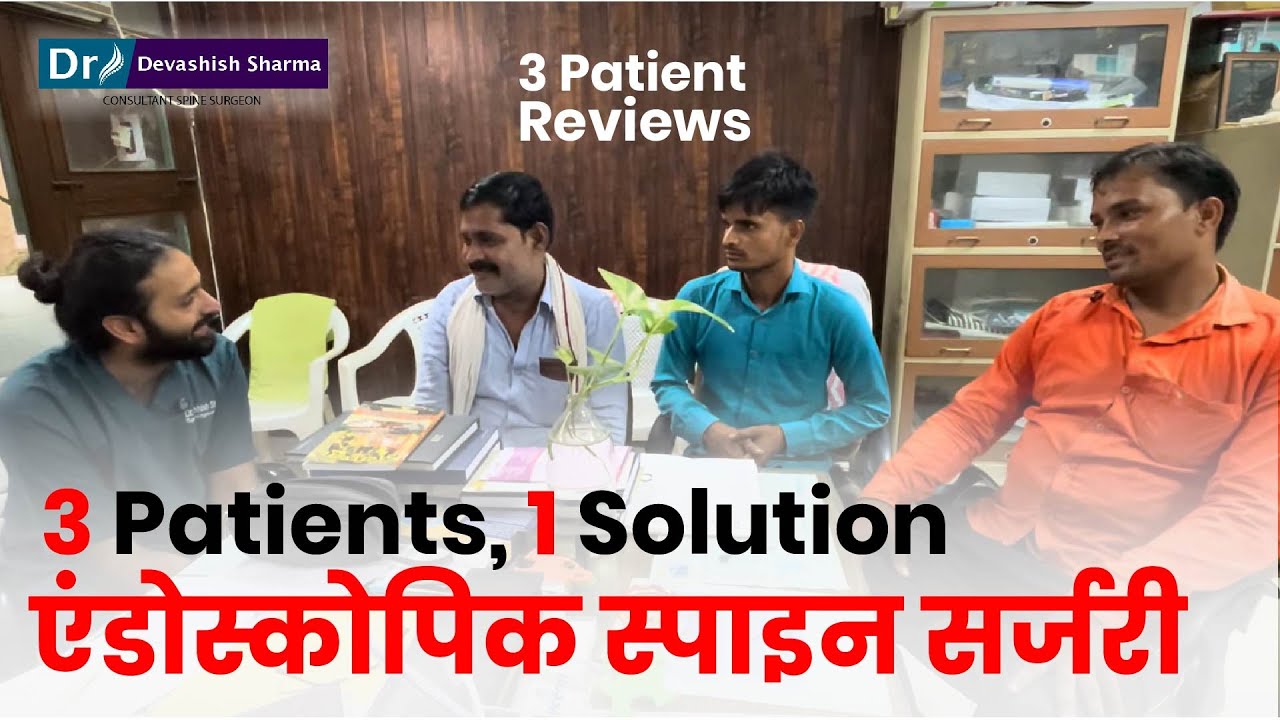 3 Patient Reviews After Endoscopic Spine Surgery For Leg Pain & Back Pain In India - Dr Devashish