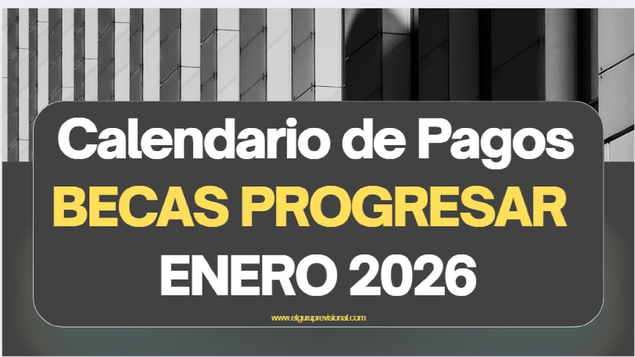 CALENDARIO de PAGOS "COMPLETO" BECAS PROGRESAR: ENERO 2026 - YouTube