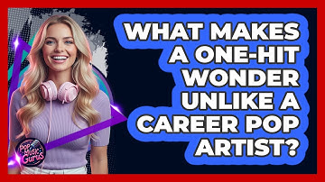 What Makes A One-Hit Wonder Unlike A Career Pop Artist?