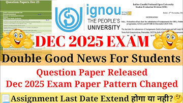 IGNOU DEC 2025 Exam Double Good News🤩Exam Paper Released 🔥 Assignment Last Date Extend or Not? 