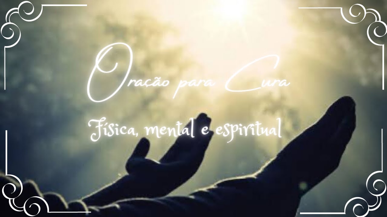 Oração para cura física, mental e espiritual - YouTube