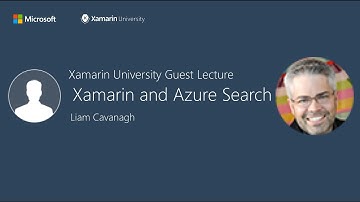 Xamarin and Azure Search - Liam Cavanagh - Xamarin University Guest Lecture