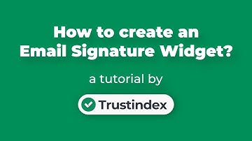 How to create an Email Signature Widget | Trustindex Tutorial