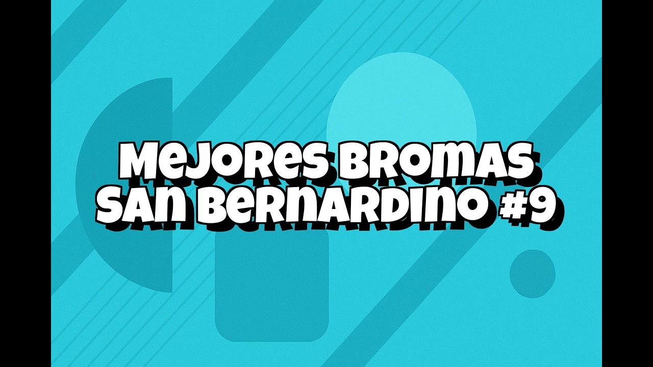 Recopilacion Mejores Bromas San Bernardino - #009