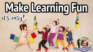 Making Learning FUN for Kids is EASY