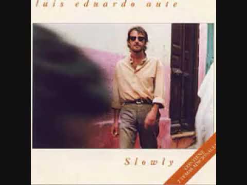 "Slowly"   LUIS EDUARDO AUTE.