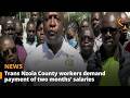 Trans Nzoia County Workers Demand Payment Of Two Months Salaries