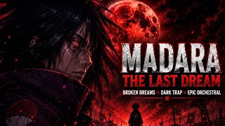 👁️ MADARA UCHIHA 🥀 “THE LAST DREAM”‎The Saddest Villain Story | Epic Dark Trap Anime Song