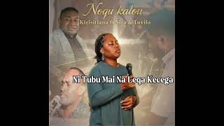 Noqu Kalou - Kirisitiana Ft Siratuvilo Audio