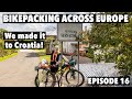 Croatia  zagreb  challenges in remote villages  bikepacking across europe ep16