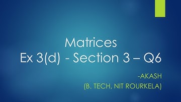 Matrices - Exercise - 3(d) - Section 3 - Question 6 Solution in Telugu || Maths 1A Matrices