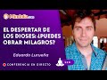 20/11/23 El Despertar de los Dioses: ¿puedes obrar milagros? Con Eduardo Lurueña