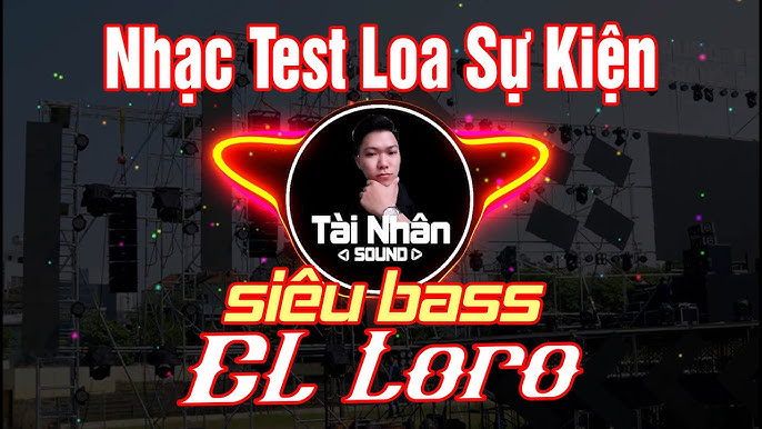 Nhạc Test Loa Sự Kiện 31 || El Toro - YouTube