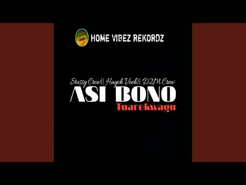 Asi Bono Tuarekwagu Feat D2M Crew Haych Veeh