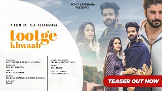 TOOTGE KHWAAB | Official Teaser | Rohit Sardhana