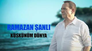 Ramazan Şanlı - Küskünüm Dünya