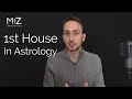 1st House in Astrology - Meaning Explained