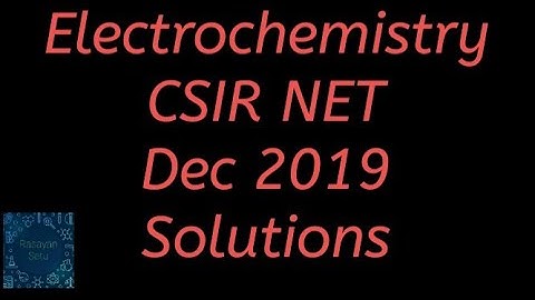 Electrochemistry CSIR NET December 2019 solution