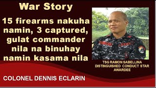 War Story: 15 firearms nakuha namin sa raid, gulat kumander ng kalaban binuhay namin ang 3 captured