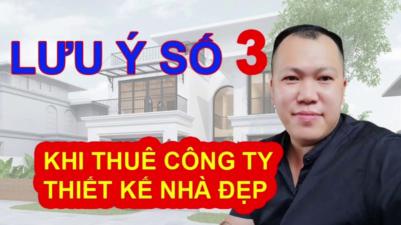 cong ty thiet ke nha New LƯU Ý SỐ 3 khi thuê CÔNG TY THIẾT KẾ NHÀ ĐẸP