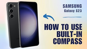 How to Use Built-In Compass on Samsung S23